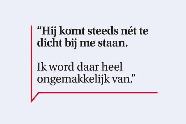 Een quote: Hij komt steeds nét te dicht bij met staan. Ik word daar heel ongemakkelijk van.